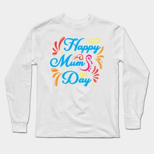 Happy MUM Day! Long Sleeve T-Shirt